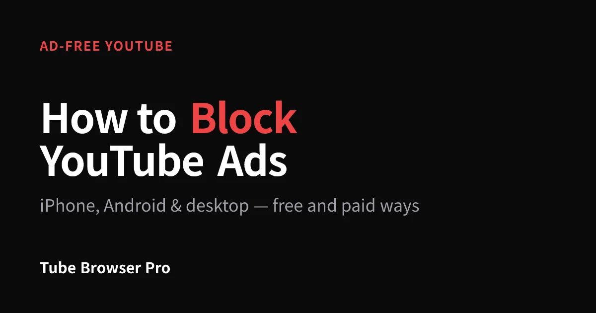 How to Block YouTube Ads on iPhone, Android and Desktop